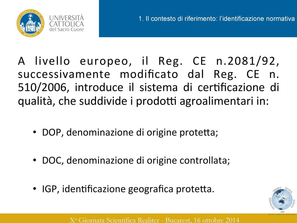 510/2006, introduce il sistema di cer5ficazione di qualità, che suddivide i prodov