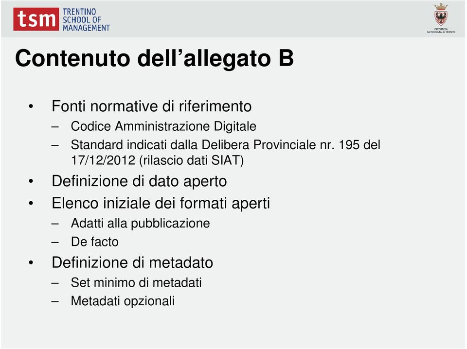 195 del 17/12/2012 (rilascio dati SIAT) Definizione di dato aperto Elenco iniziale