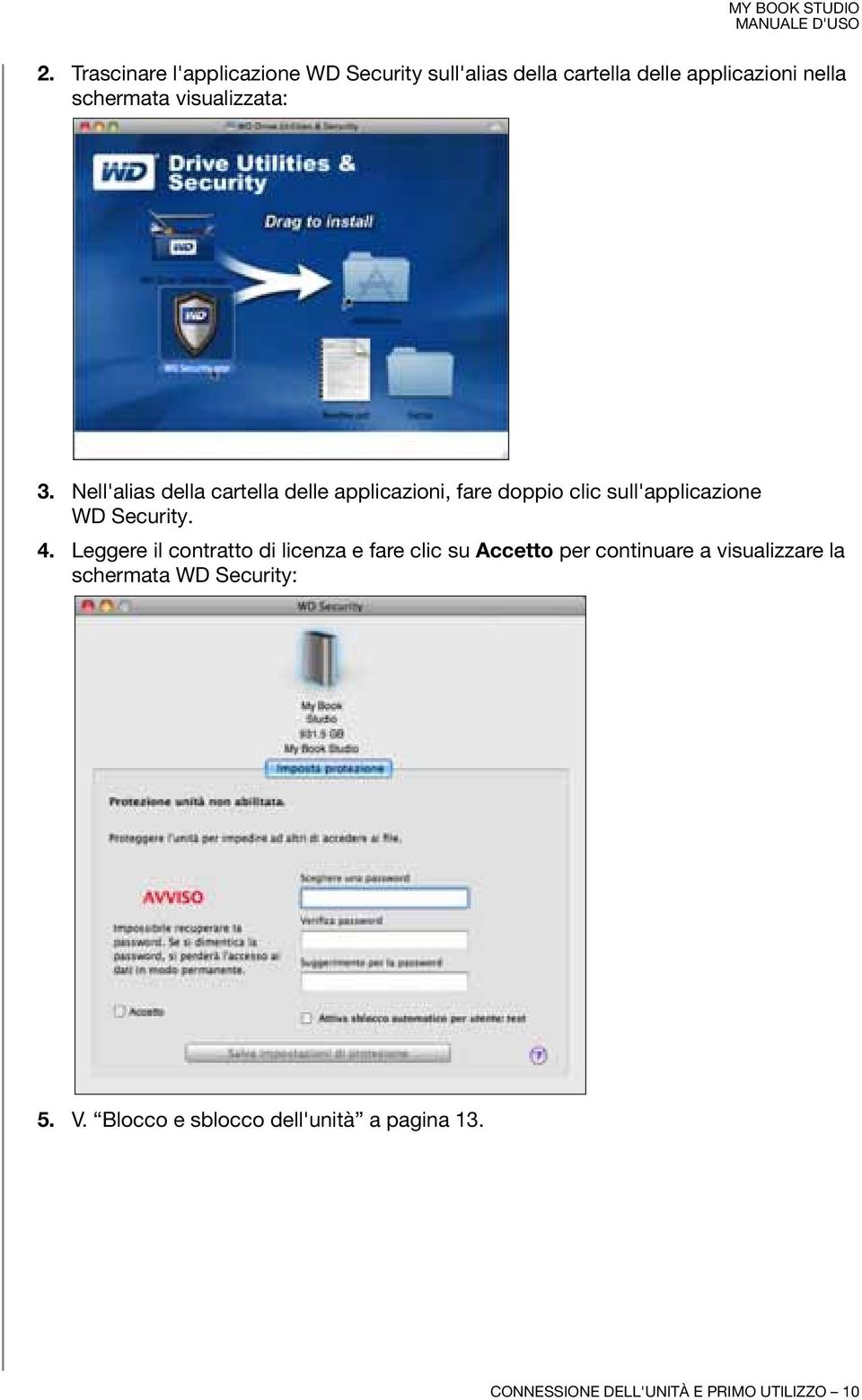 Nell'alias della cartella delle applicazioni, fare doppio clic sull'applicazione WD Security. 4.