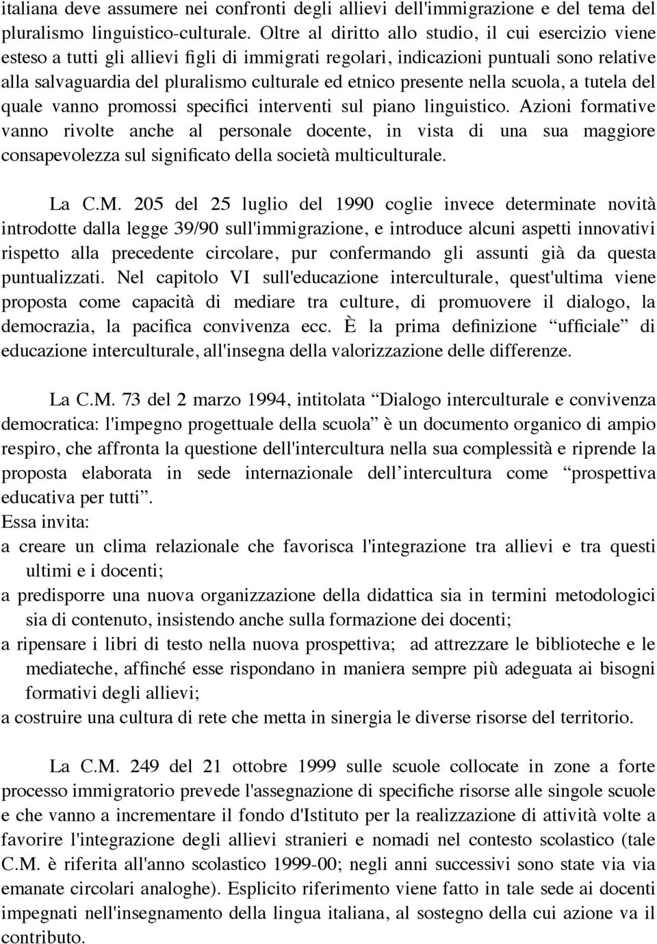 presente nella scuola, a tutela del quale vanno promossi specifici interventi sul piano linguistico.