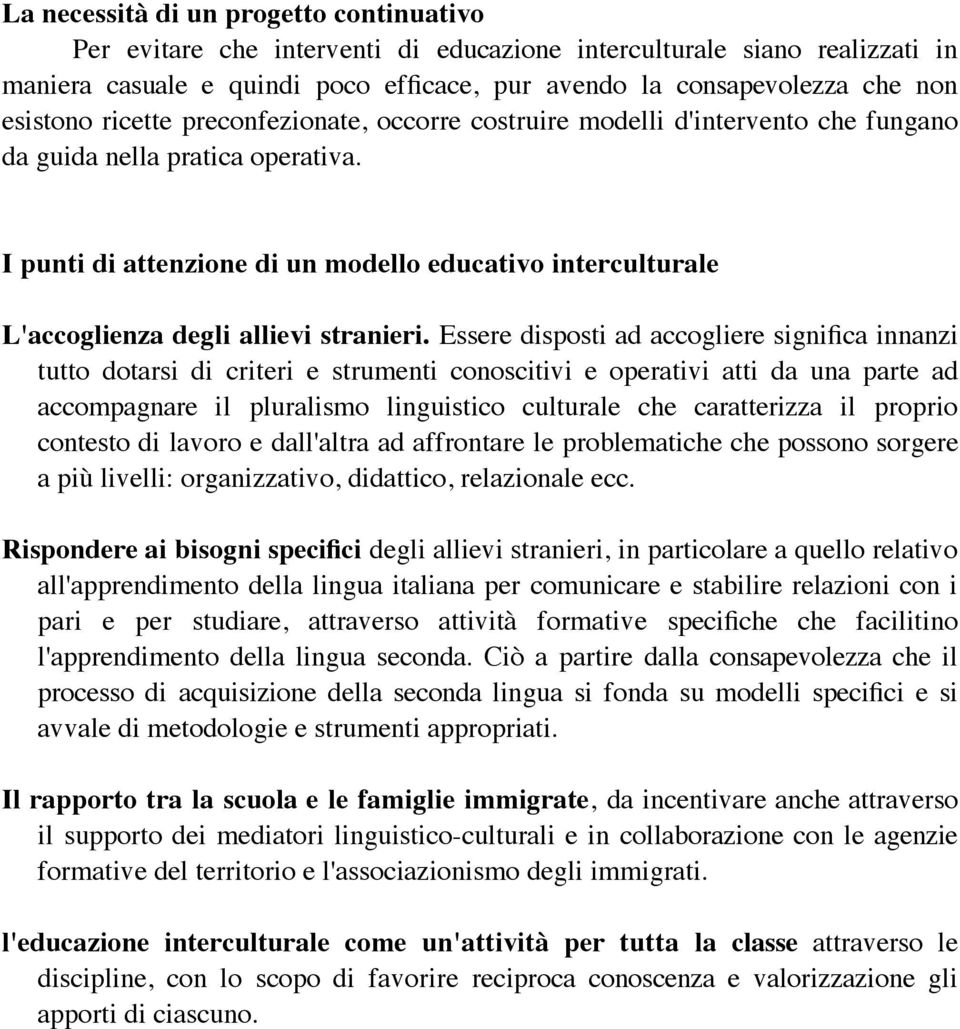 I punti di attenzione di un modello educativo interculturale L'accoglienza degli allievi stranieri.