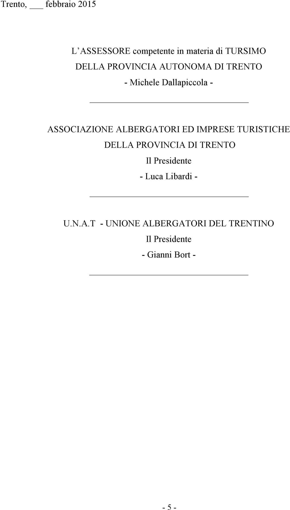 ALBERGATORI ED IMPRESE TURISTICHE DELLA PROVINCIA DI TRENTO Il Presidente -