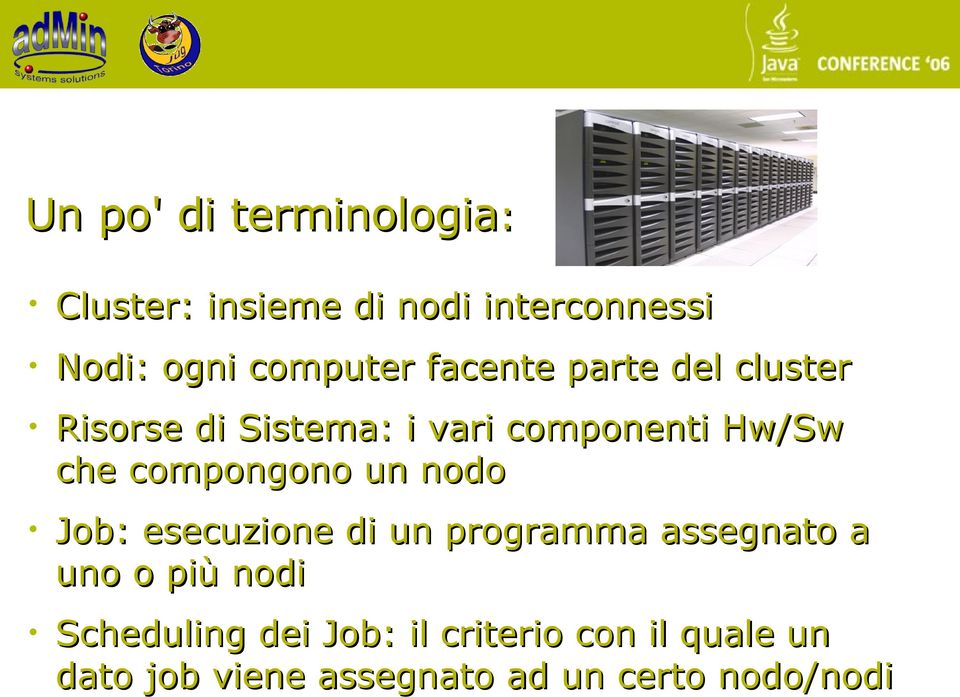 compongono un nodo Job: esecuzione di un programma assegnato a uno o più nodi