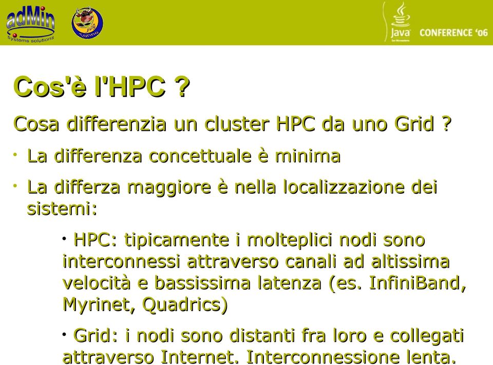 tipicamente i molteplici nodi sono interconnessi attraverso canali ad altissima velocità e