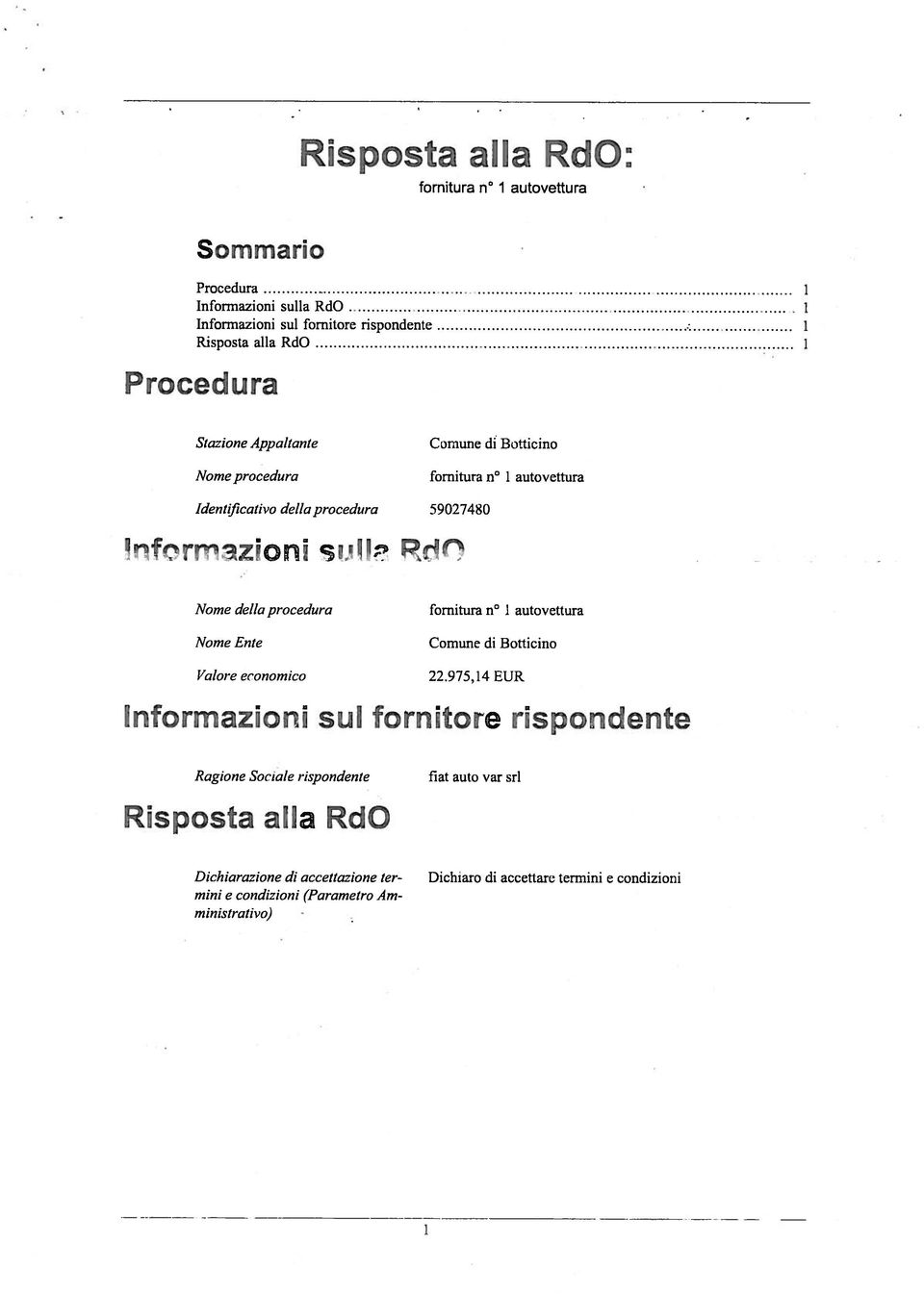 ! Nome della procedura fornitura n autovettura Nome Ente Comune di Botticino I alore economico 22.