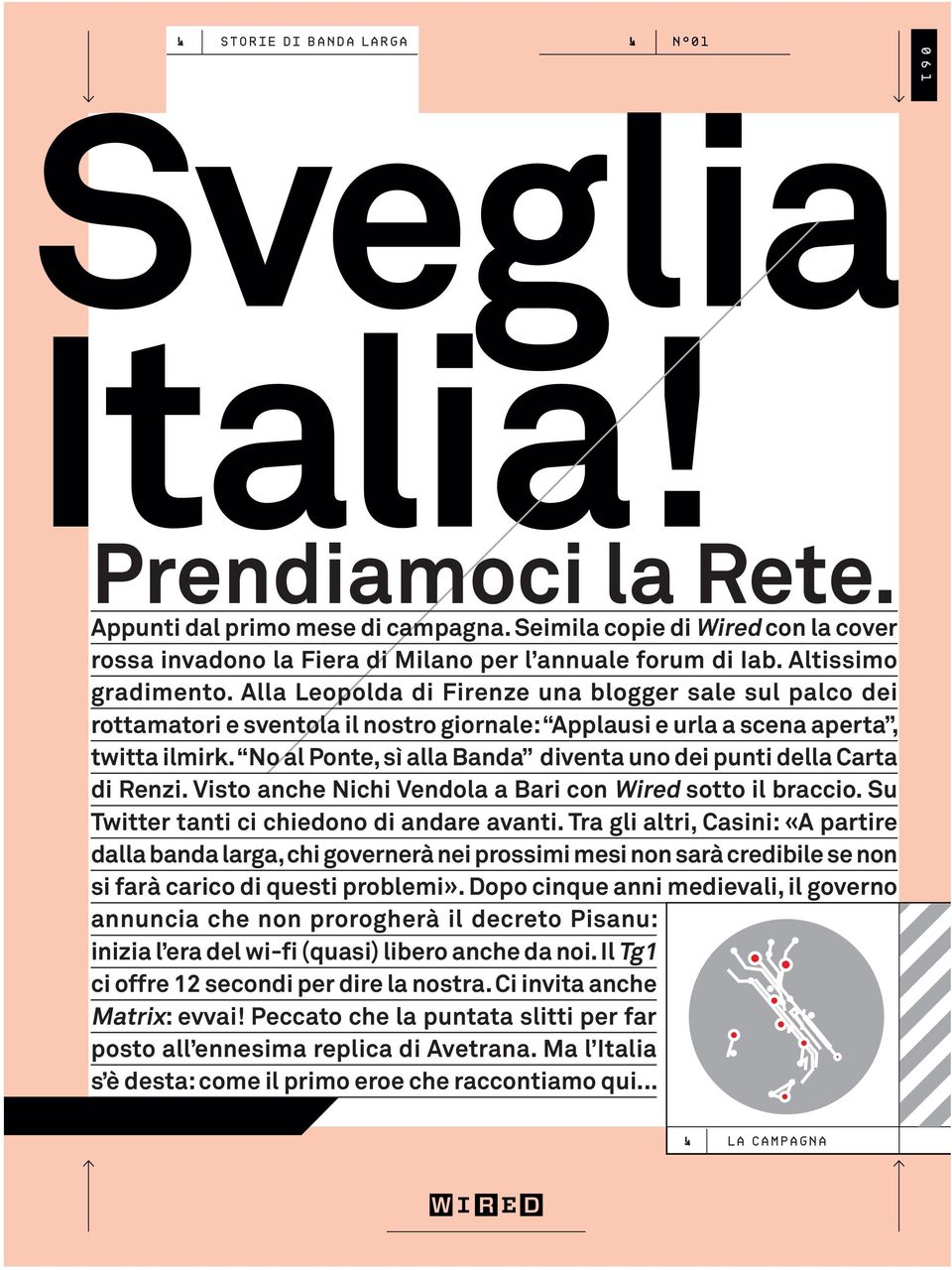 No al Ponte, sì alla Banda diventa uno dei punti della Carta di Renzi. Visto anche Nichi Vendola a Bari con Wired sotto il braccio. Su Twitter tanti ci chiedono di andare avanti.