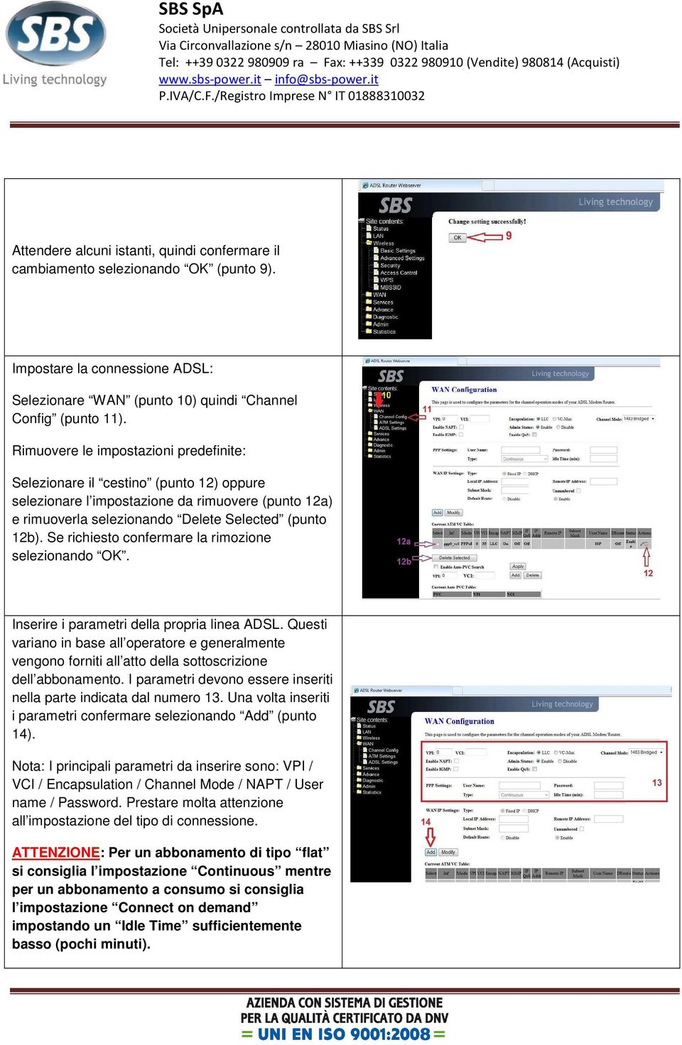 Se richiesto confermare la rimozione selezionando OK. Inserire i parametri della propria linea ADSL.