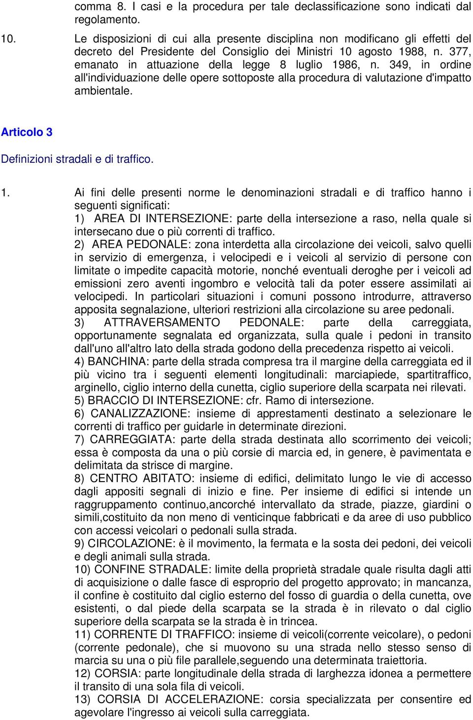 377, emanato in attuazione della legge 8 luglio 1986, n. 349, in ordine all'individuazione delle opere sottoposte alla procedura di valutazione d'impatto ambientale.