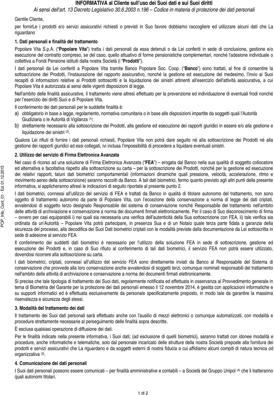 dati che La riguardano POP_Info_Cont_01 - Ed. 01.12.2015 1. Dati personali e finalità del trattamento Popolare Vita S.p.A.