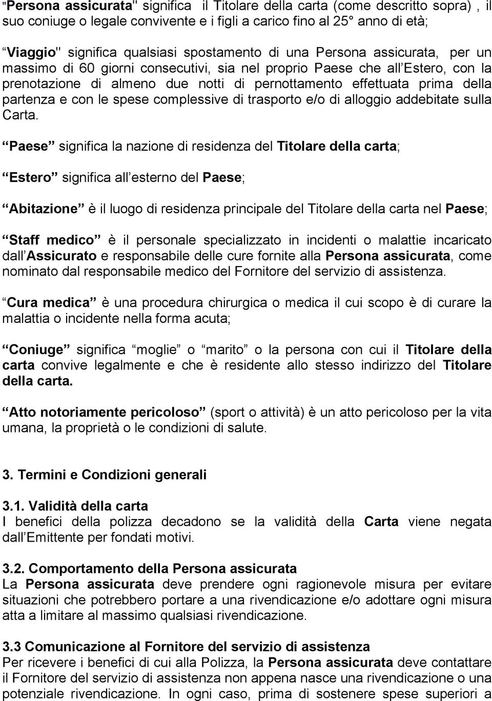 con le spese complessive di trasporto e/o di alloggio addebitate sulla Carta.