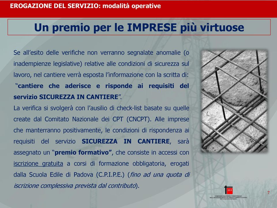 La verifica si svolgerà con l ausilio di check-list basate su quelle create dal Comitato Nazionale dei CPT (CNCPT).