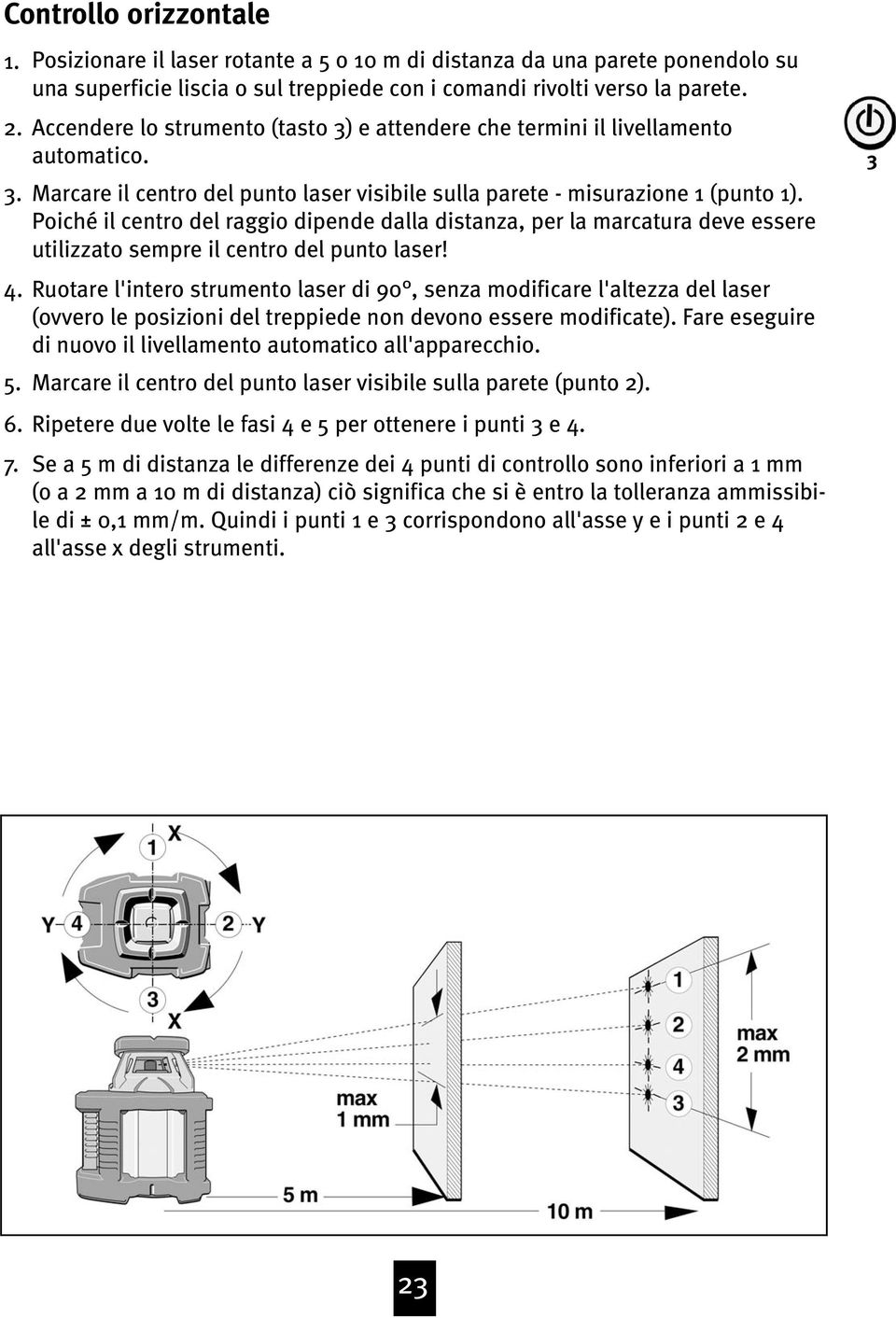 Poiché il centro del raggio dipende dalla distanza, per la marcatura deve essere utilizzato sempre il centro del punto laser!