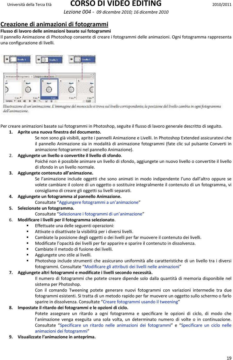 Aprite una nuova finestra del documento. Se non sono già visibili, aprite i pannelli Animazione e Livelli.