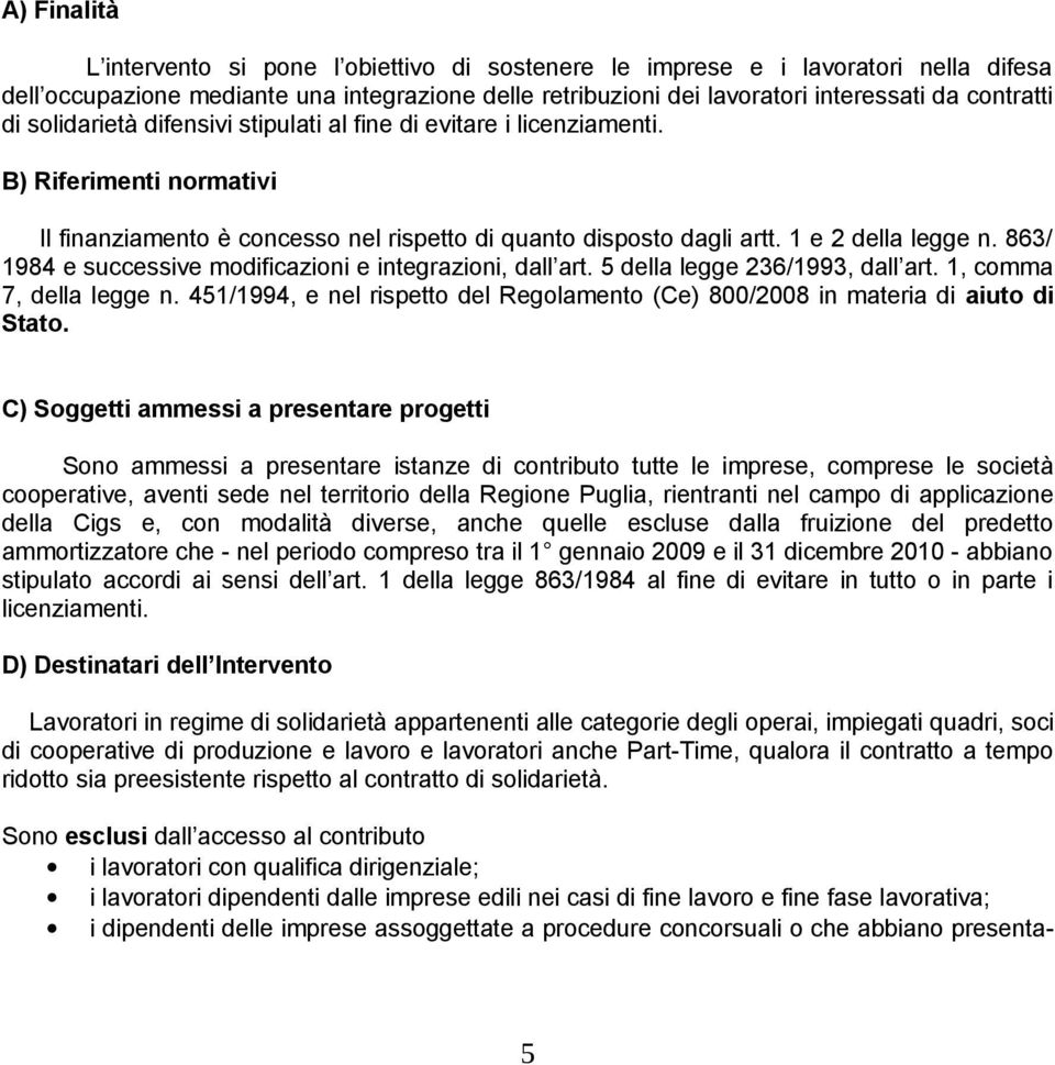 863/ 1984 e successive modificazioni e integrazioni, dall art. 5 della legge 236/1993, dall art. 1, comma 7, della legge n.