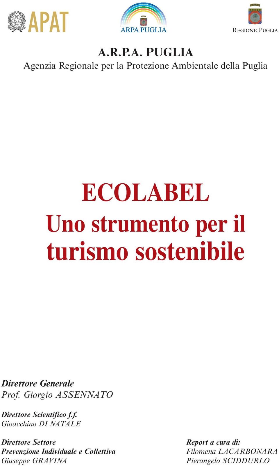 PUGLIA Agenzia Regionale per la Protezione Ambientale della Puglia ECOLABEL Uno strumento