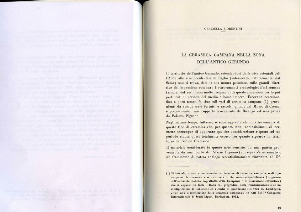 frequenti) di queste zone sono per lo più pertinenti il periodo del medio e basso impero.