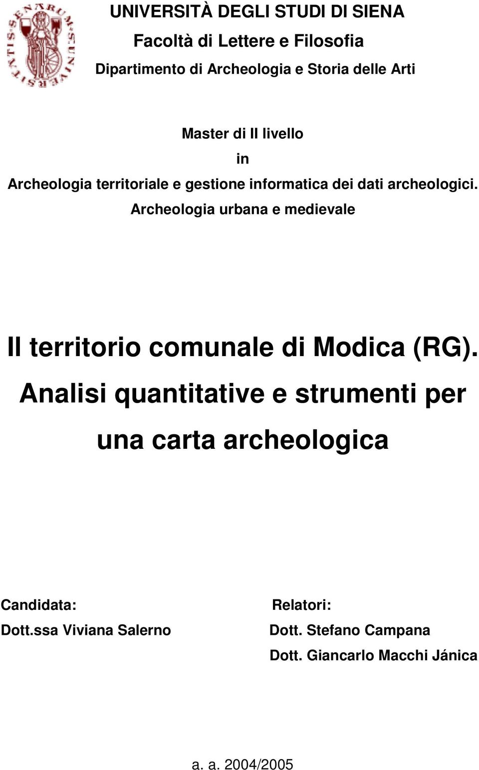 Archeologia urbana e medievale Il territorio comunale di Modica (RG).