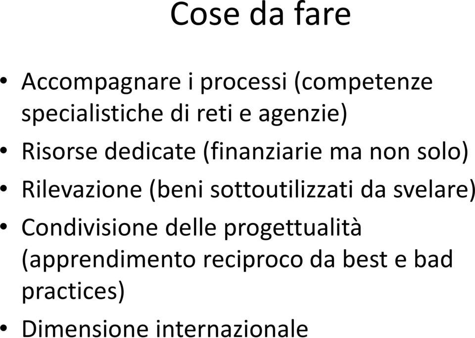 Rilevazione (beni sottoutilizzati da svelare) Condivisione delle