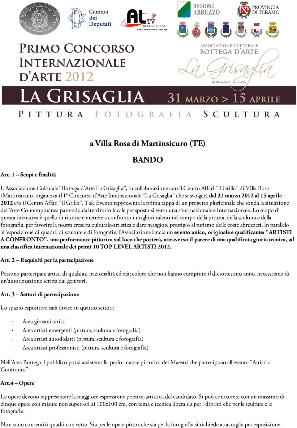 Grisaglia che si svolgerà dal 31 marzo 2012 al 15 aprile 2012 c/o il Centro Affari Il Grillo.