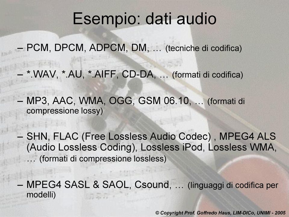 10, (formati di compressione lossy) SHN, FLAC (Free Lossless Audio Codec), MPEG4 ALS (Audio