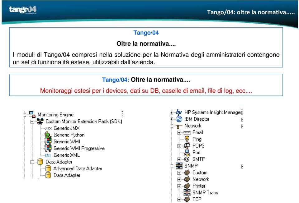 amministratori contengono un set di funzionalità estese, utilizzabili dall azienda.