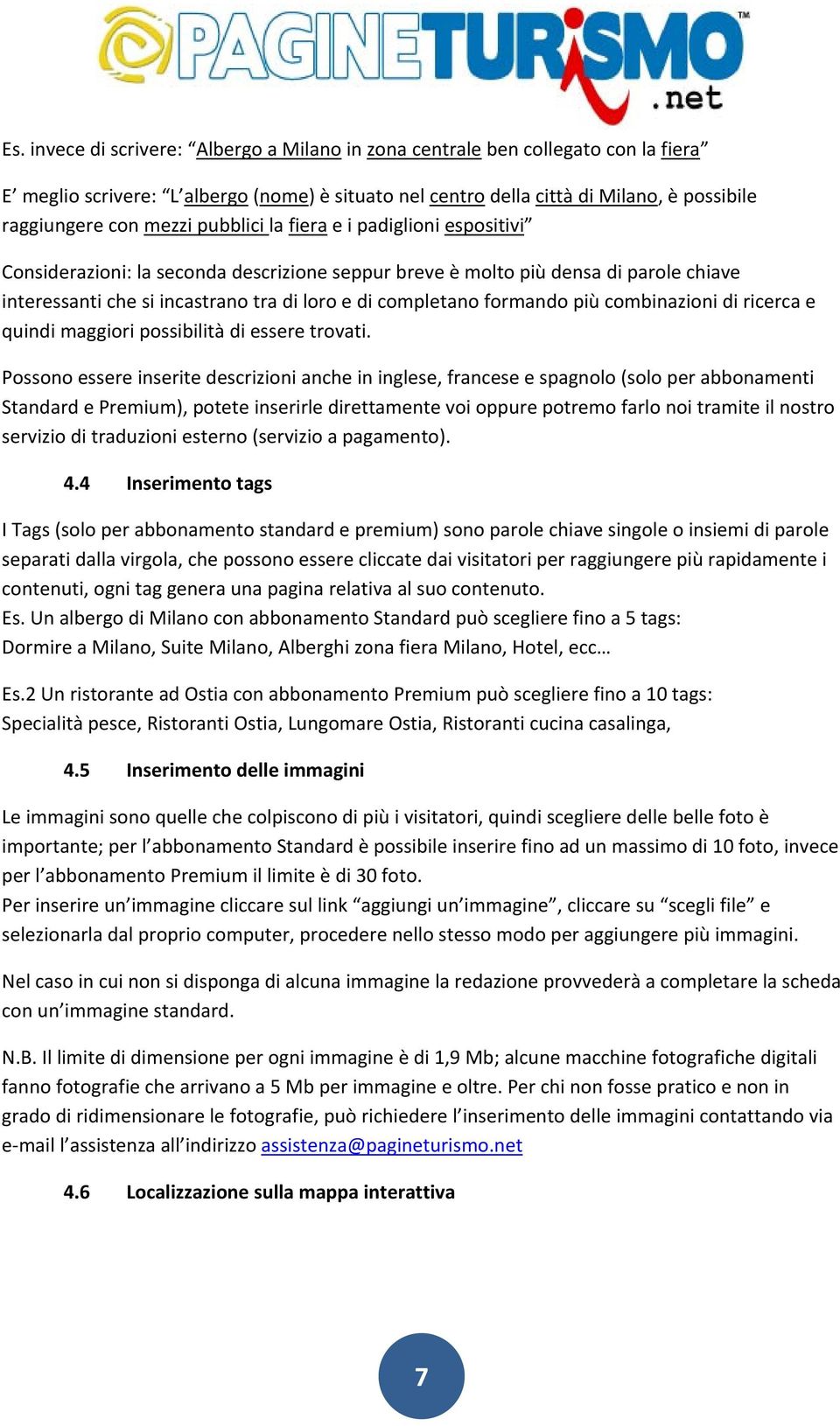 più combinazioni di ricerca e quindi maggiori possibilità di essere trovati.