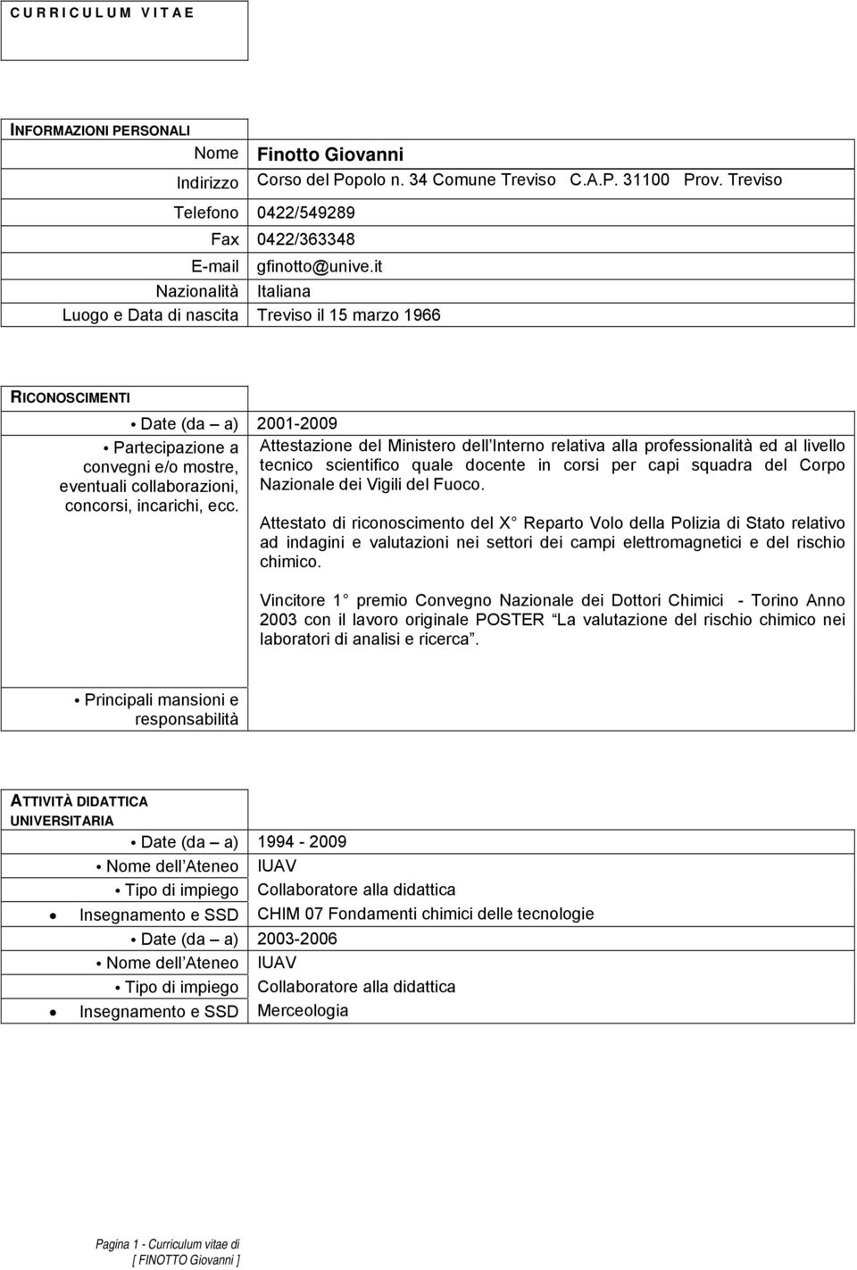 Attestazione del Ministero dell Interno relativa alla professionalità ed al livello tecnico scientifico quale docente in corsi per capi squadra del Corpo Nazionale dei Vigili del Fuoco.