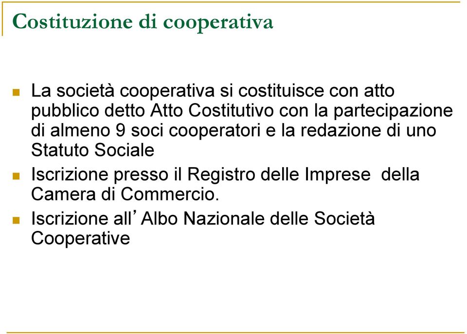 cooperatori e la redazione di uno Statuto Sociale Iscrizione presso il Registro