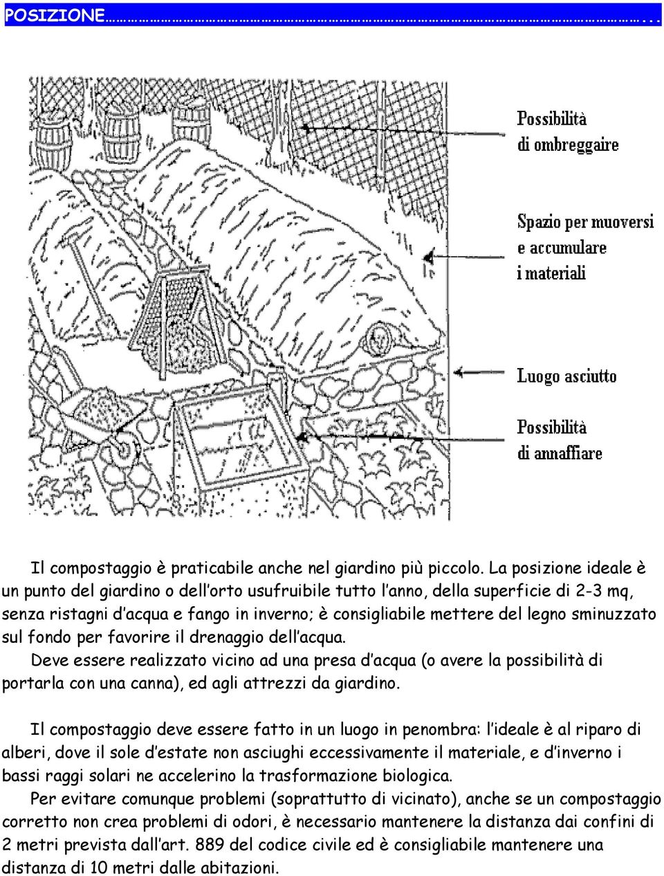 sul fondo per favorire il drenaggio dell acqua. Deve essere realizzato vicino ad una presa d acqua (o avere la possibilità di portarla con una canna), ed agli attrezzi da giardino.