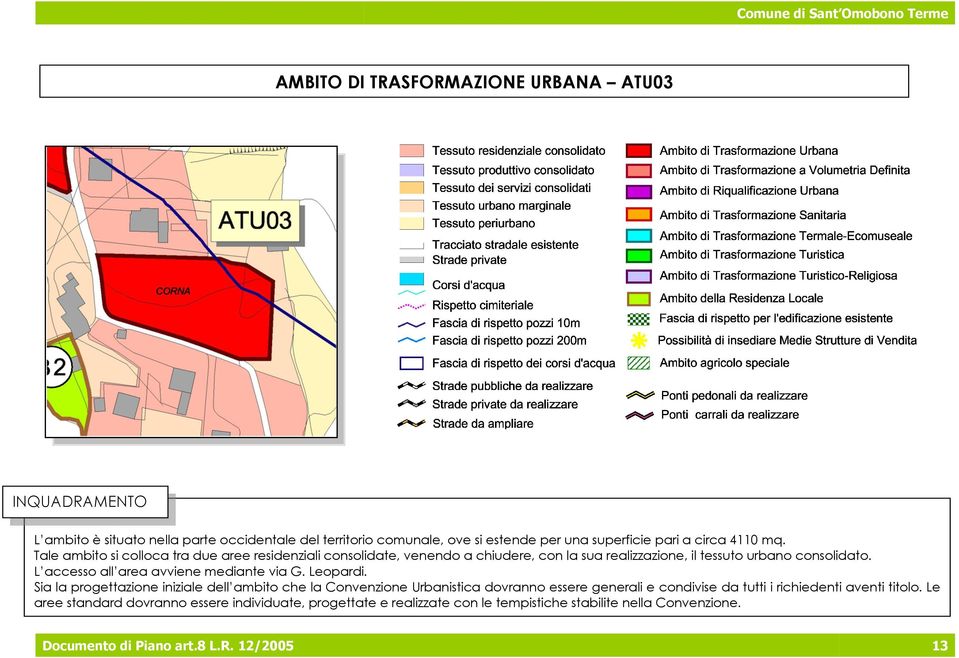 L accesso all area avviene mediante via G. Leopardi.