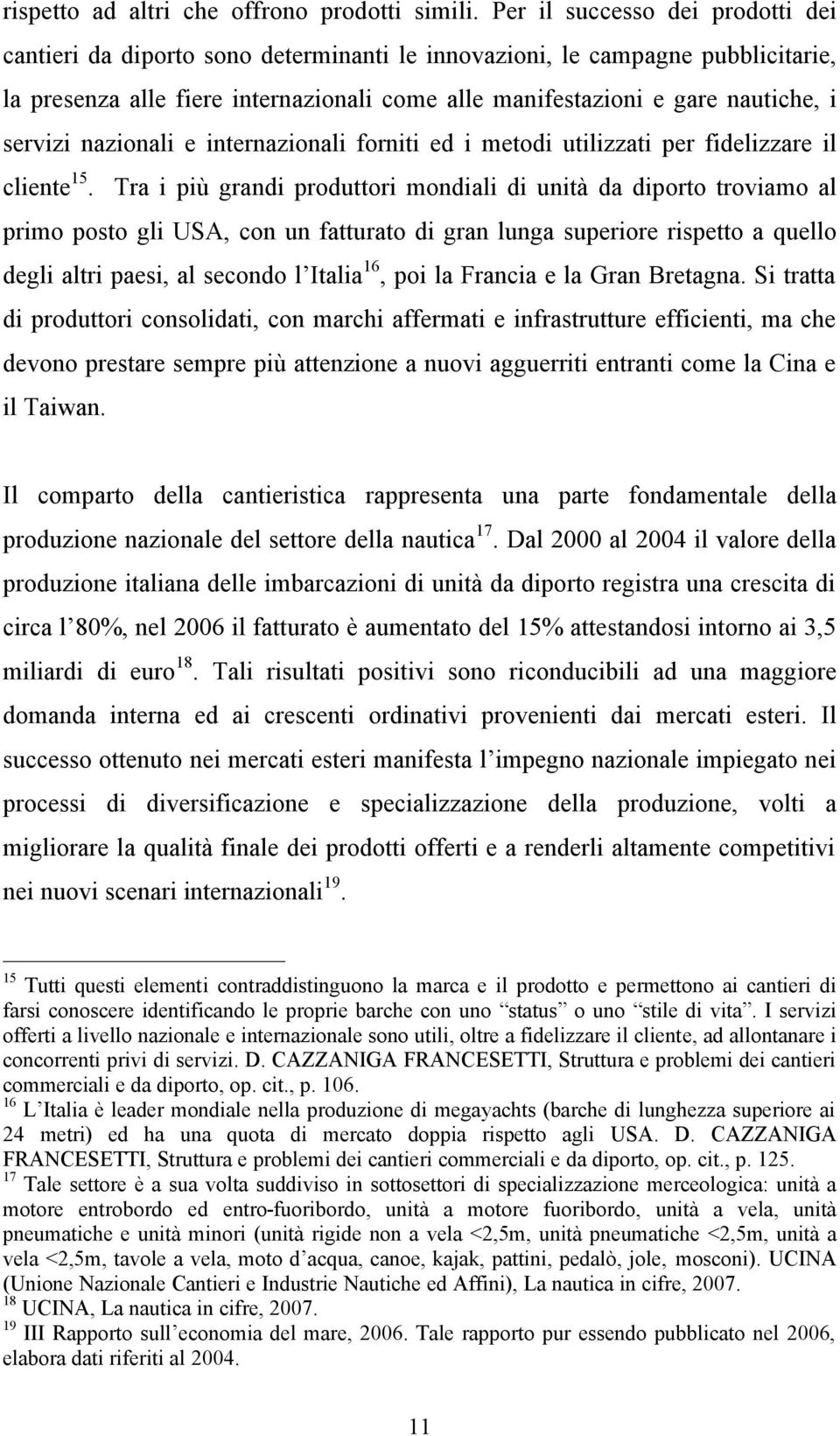 servizi nazionali e internazionali forniti ed i metodi utilizzati per fidelizzare il cliente 15.