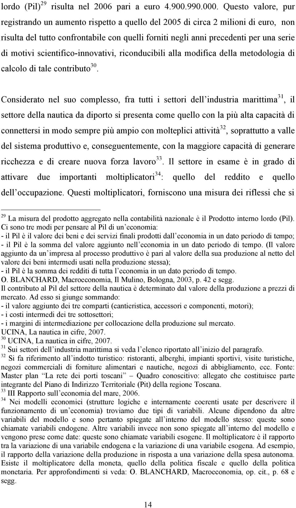 scientifico-innovativi, riconducibili alla modifica della metodologia di calcolo di tale contributo 30.