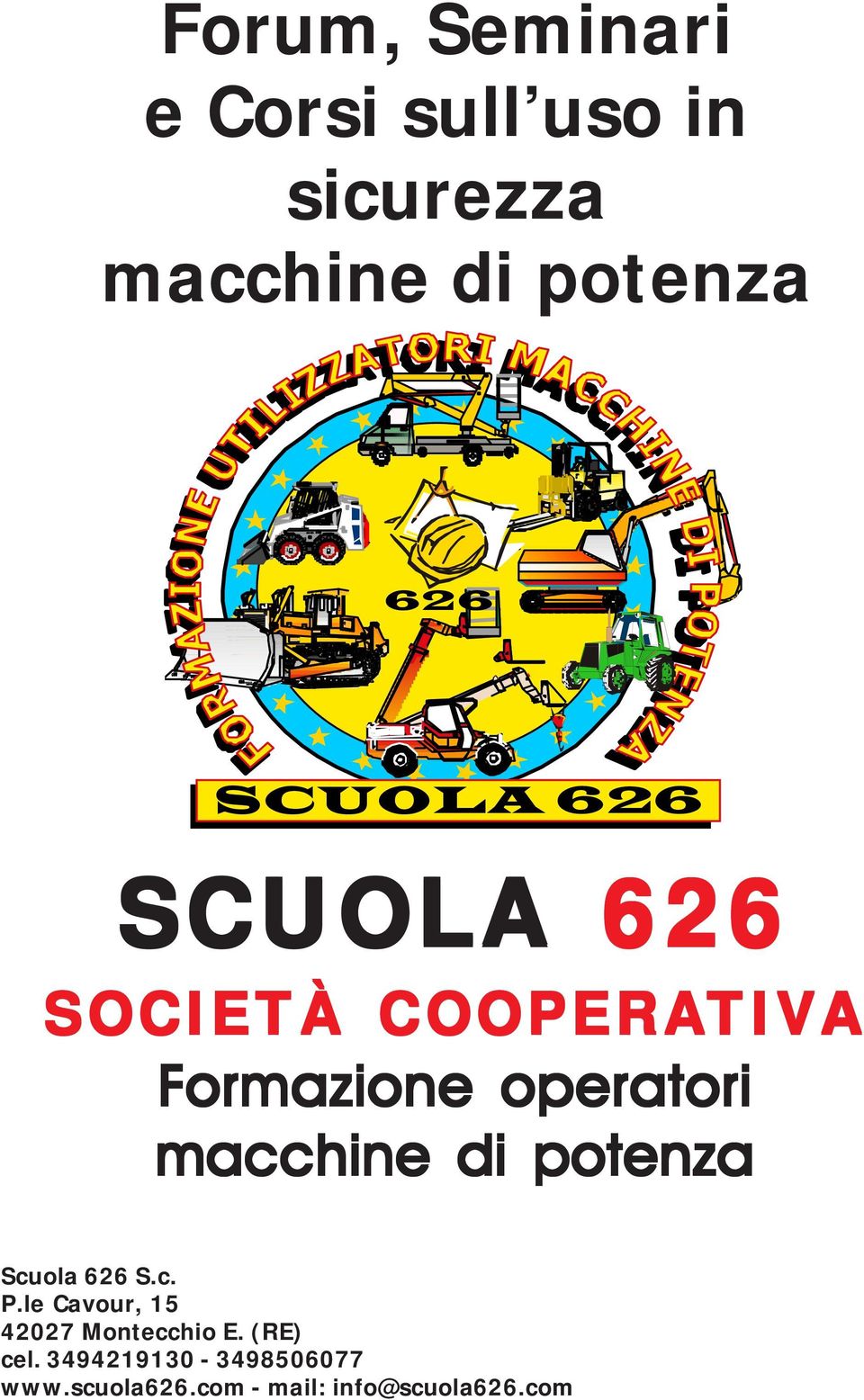 macchine di potenza Scuola 626 S.c. P.le Cavour, 15 42027 Montecchio E.