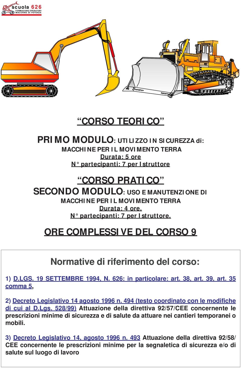 39, art. 35 comma 5, 2) Decreto Legislativo 14 agosto 1996 n. 494 (testo coordinato con le modifiche di cui al D.Lgs.