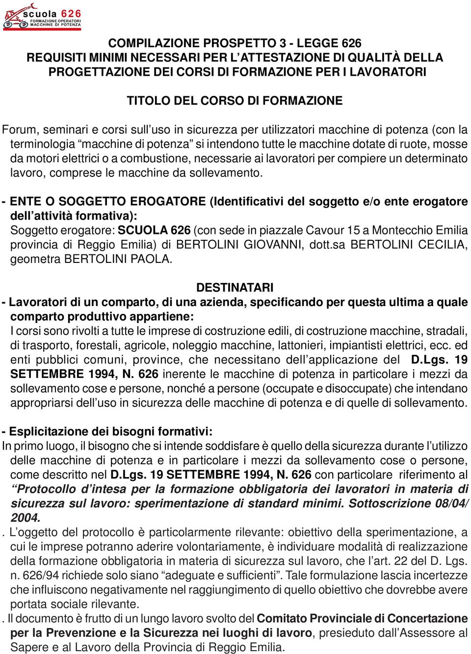 combustione, necessarie ai lavoratori per compiere un determinato lavoro, comprese le macchine da sollevamento.