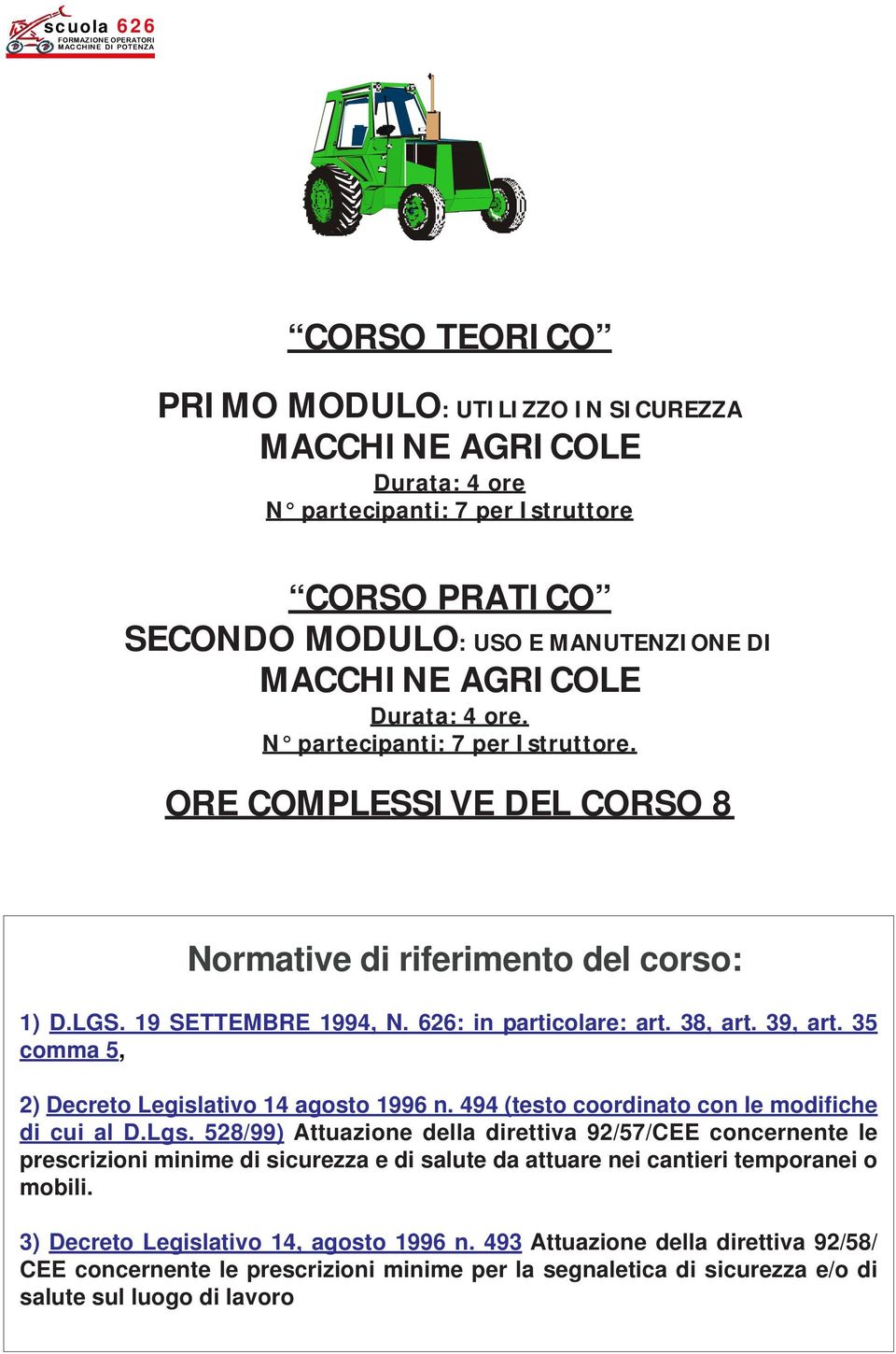 35 comma 5, 2) Decreto Legislativo 14 agosto 1996 n. 494 (testo coordinato con le modifiche di cui al D.Lgs.