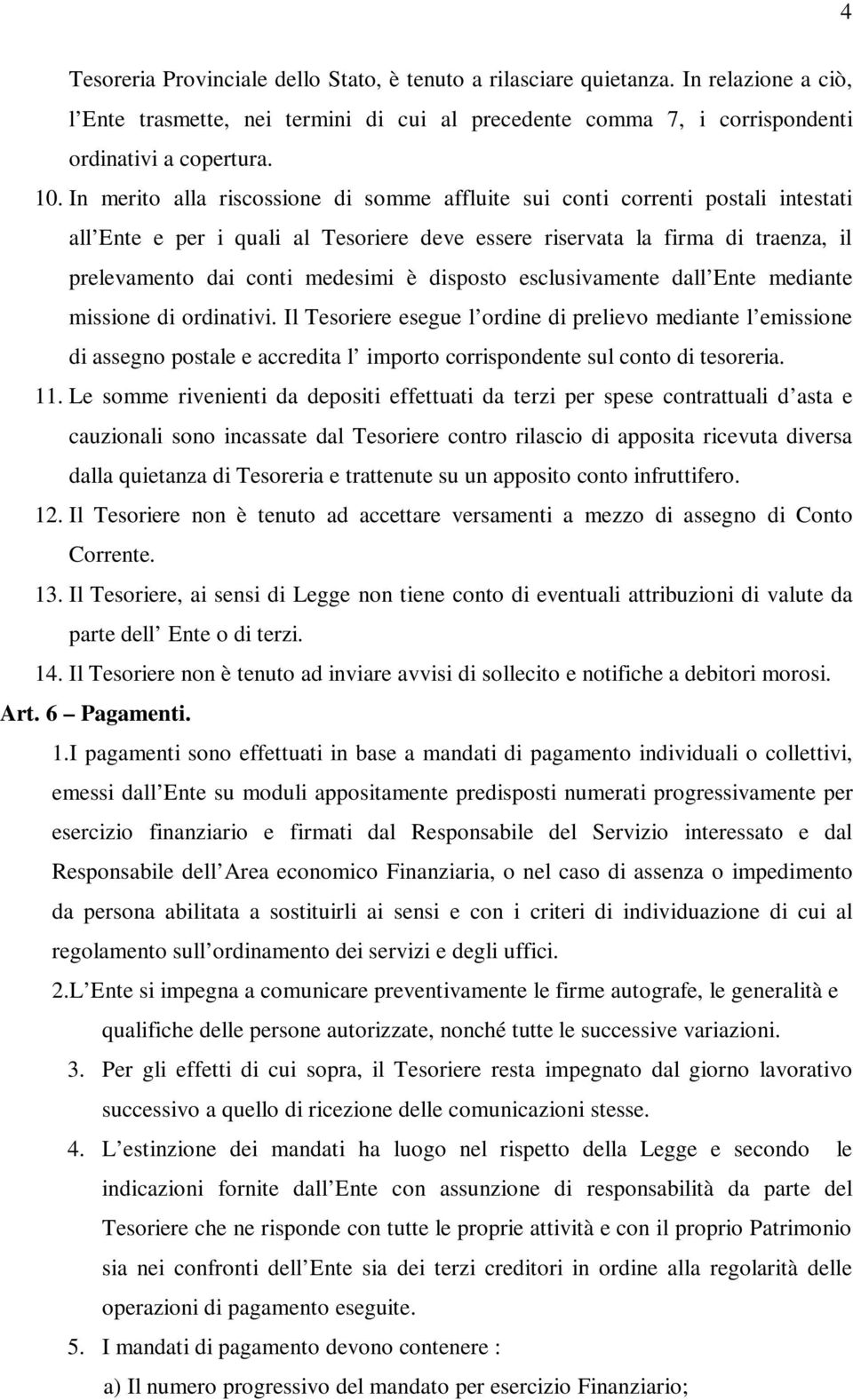 disposto esclusivamente dall Ente mediante missione di ordinativi.