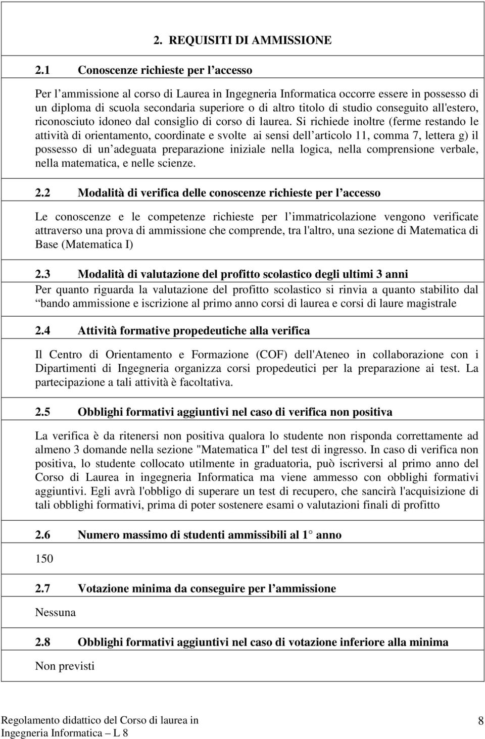 conseguito all'estero, riconosciuto idoneo dal consiglio di corso di laurea.