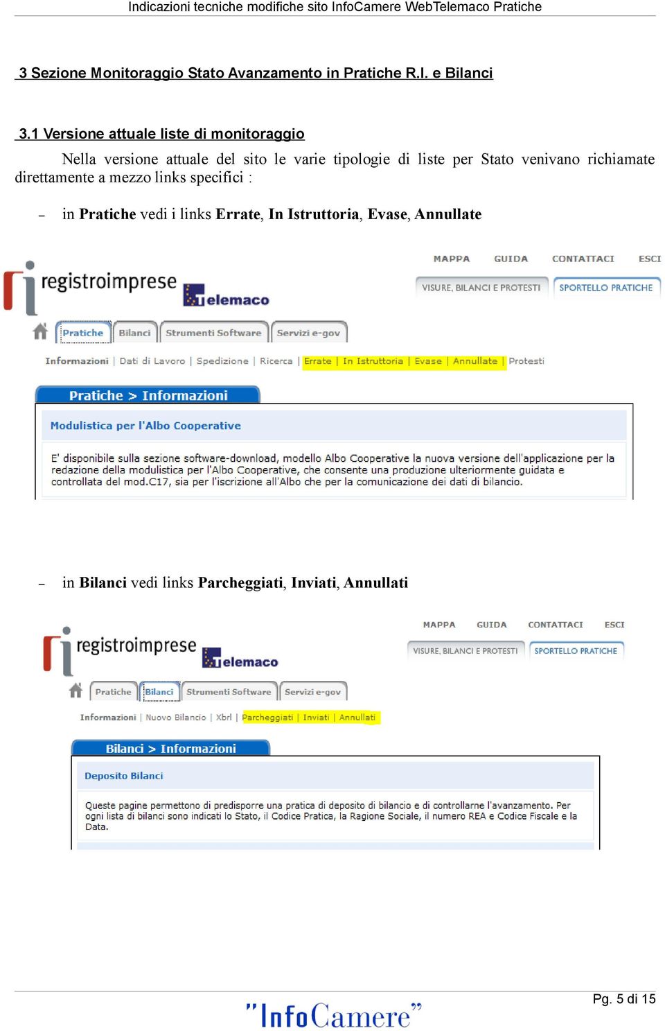 di liste per Stato venivano richiamate direttamente a mezzo links specifici : in Pratiche