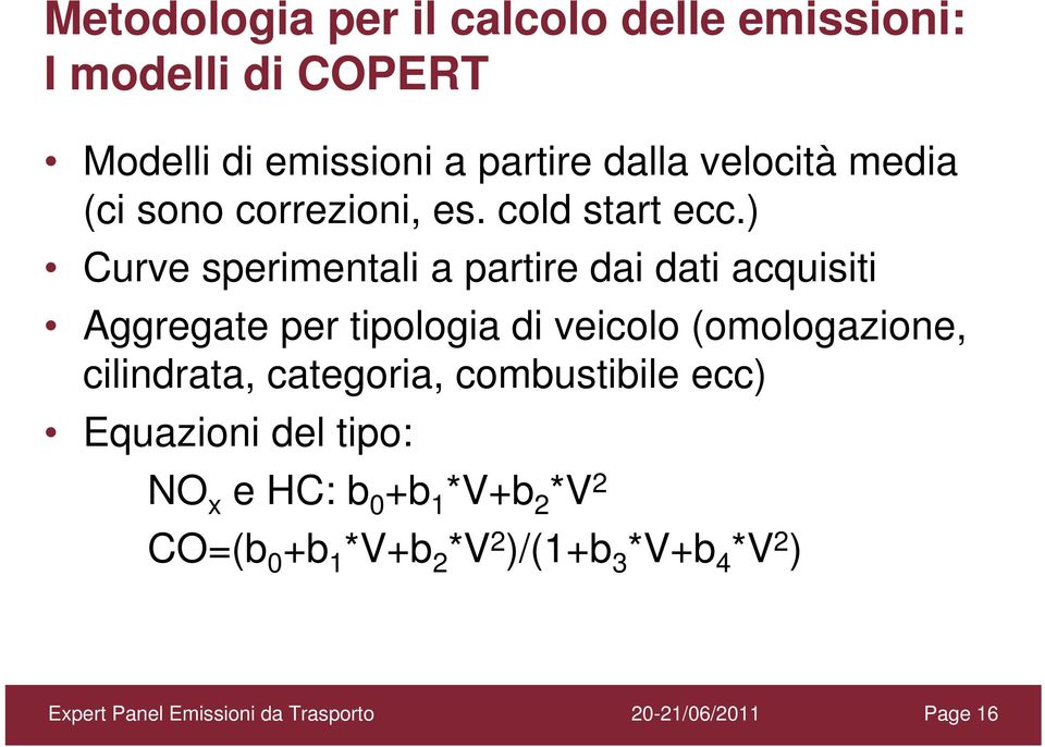 ) Curve sperimentali a partire dai dati acquisiti Aggregate per tipologia di veicolo (omologazione,