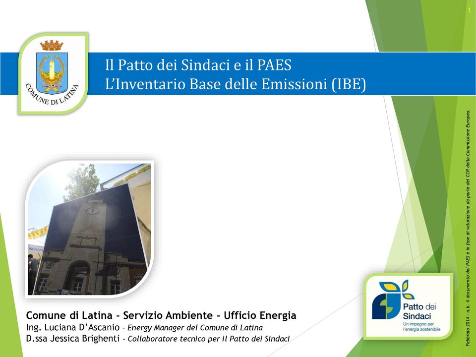 1 Il Patto dei Sindaci e il PAES L Inventario Base delle Emissioni (IBE) Comune di Latina -