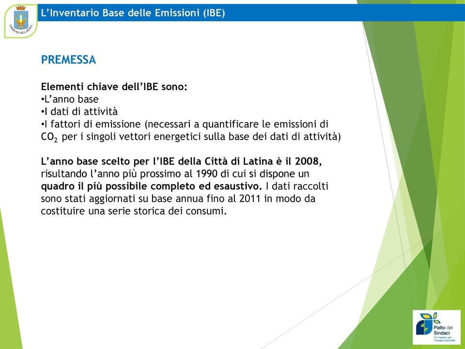 per l IBE della Città di Latina è il 2008, risultando l anno più prossimo al 1990 di cui si dispone un quadro il più possibile