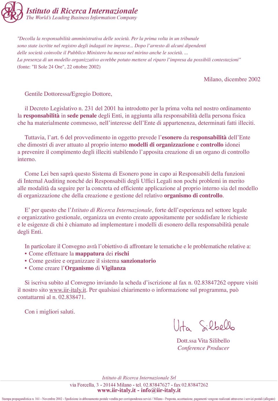 .. Dopo l arresto di alcuni dipendenti delle società coinvolte il Pubblico Ministero ha messo nel mirino anche le società.