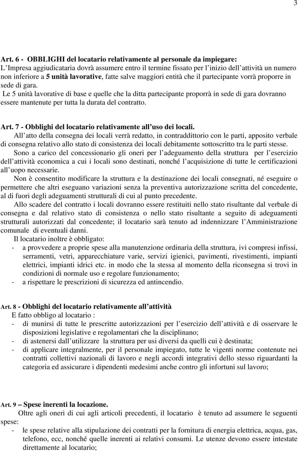 lavorative, fatte salve maggiori entità che il partecipante vorrà proporre in sede di gara.