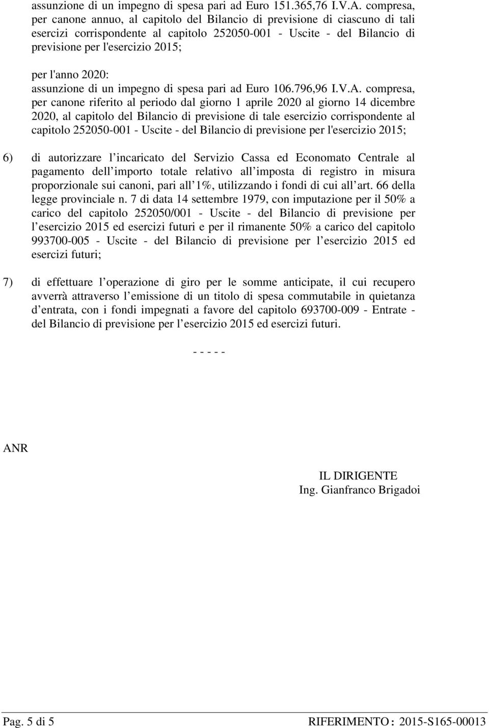 l'anno 2020: assunzione di un impegno di spesa pari ad Euro 106.796,96 I.V.A.