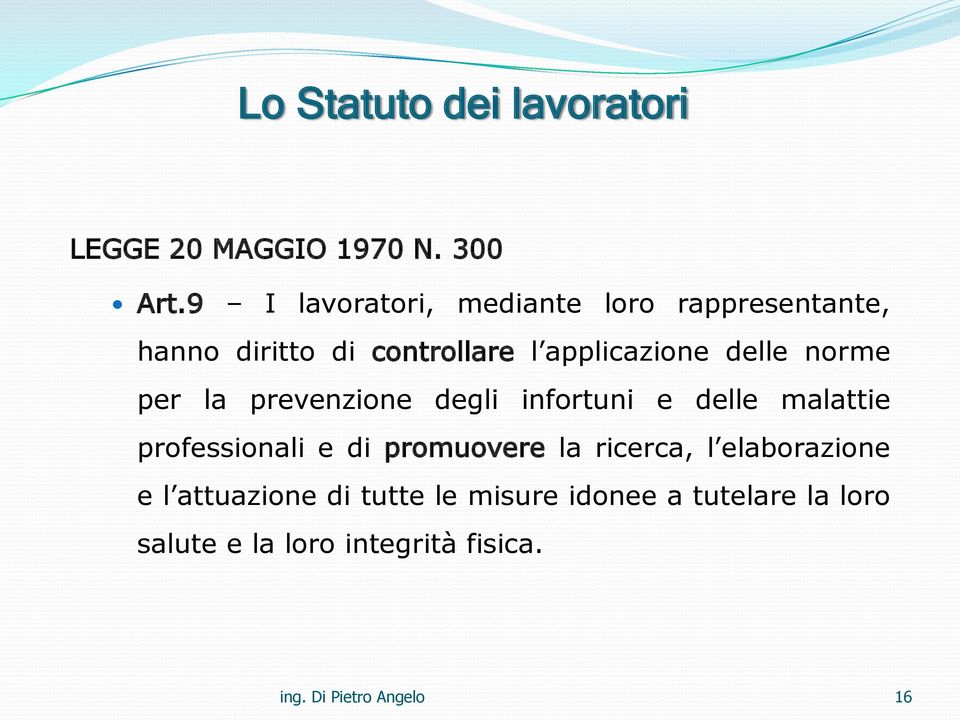 norme per la prevenzione degli infortuni e delle malattie professionali e di promuovere la