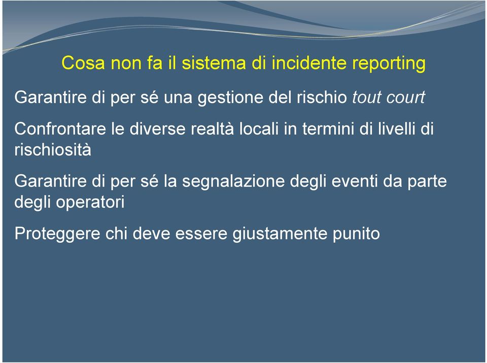 termini di livelli di rischiosità Garantire di per sé la segnalazione