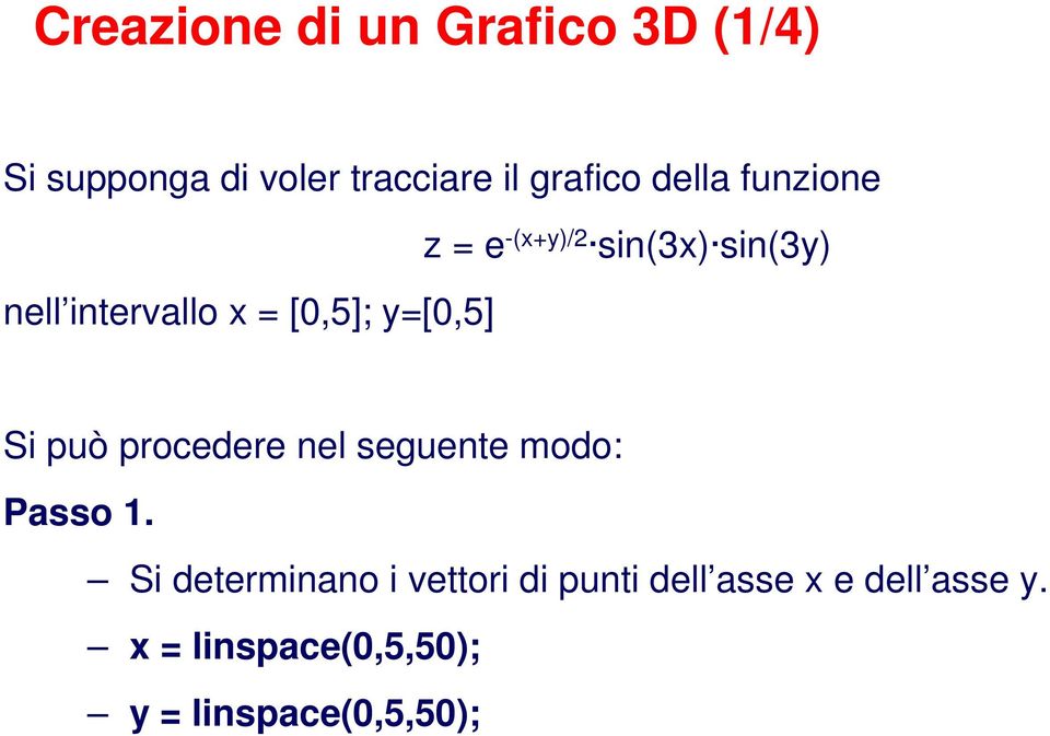 sin(3y) Si può procedere nel seguente modo: Passo 1.