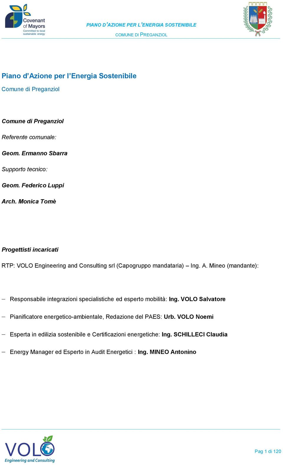 VOLO Salvatore Pianificatore energetico-ambientale, Redazione del PAES: Urb. VOLO Noemi Esperta in edilizia sostenibile e Certificazioni energetiche: Ing.