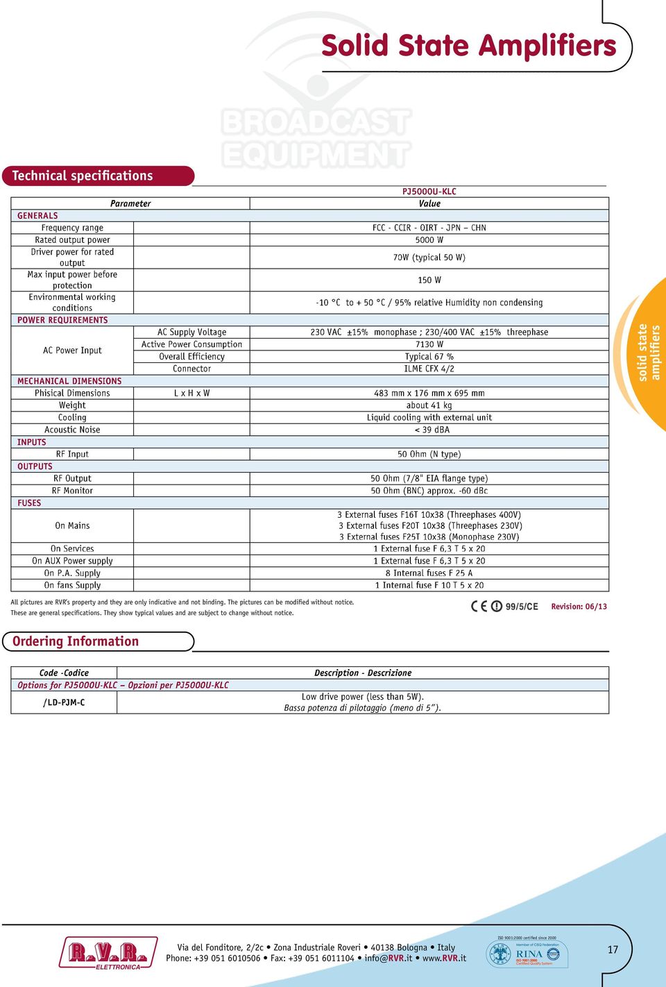 The pictures can be modified without notice. These are general specifications.